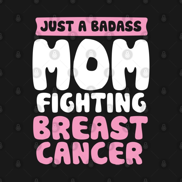 Badass Mom Fighting Breast Cancer Quote Funny Gift by jomadado