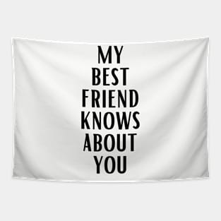 MY BEST FRIEND KNOWS ABOUT YOU Tapestry