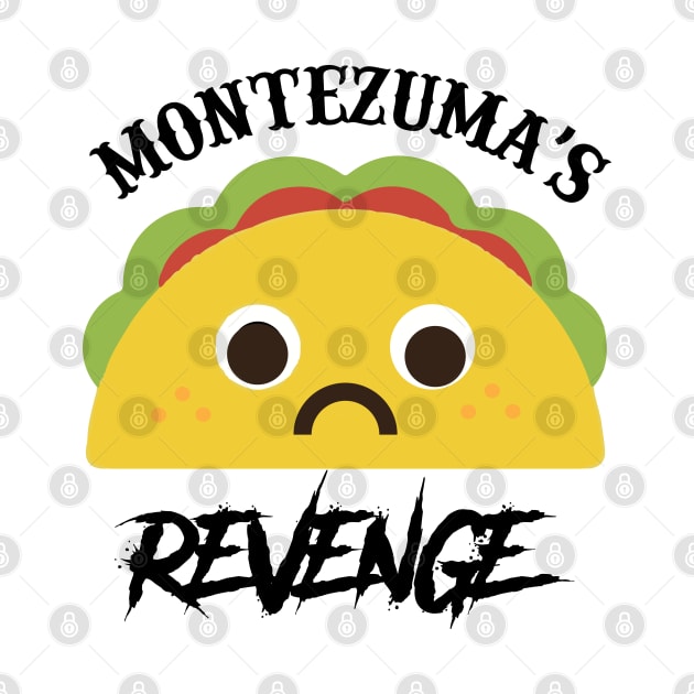 Montezuma's Revenge Mexican Food Funny Taco by alltheprints