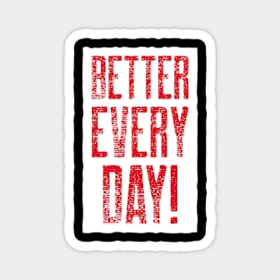 Better Every Day! Magnet