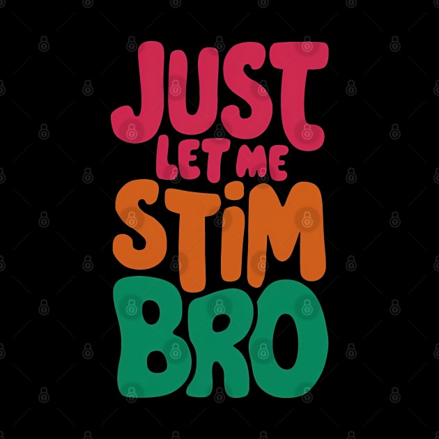 Just let me stim bro by SimpliPrinter