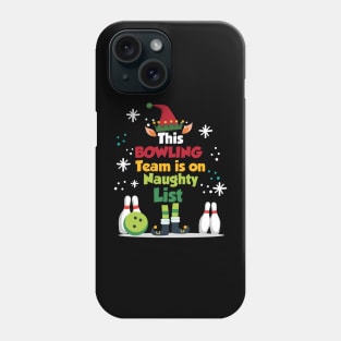 This Bowling Team is on Naughty List Phone Case