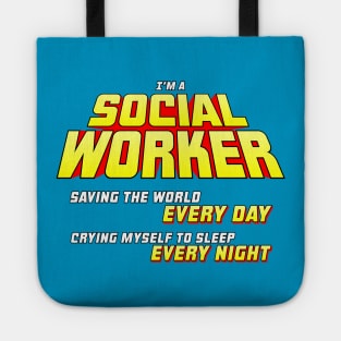 I'm A Social Worker - Saving The World, Crying Myself To Sleep Tote