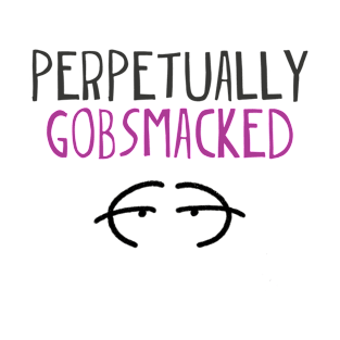 Perpetually gobsmacked. T-Shirt