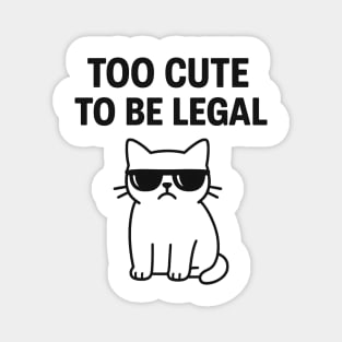Too Cute To Be Legal Funny Cat Lovers Gift Magnet
