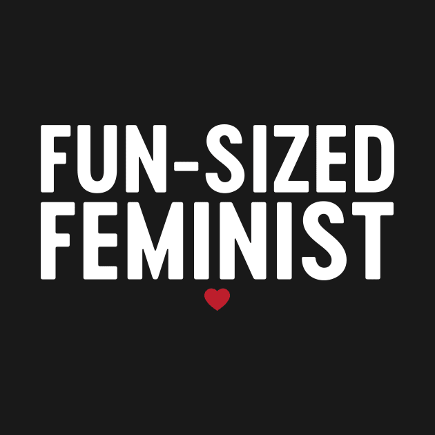 Fun Sized Feminist by Blister