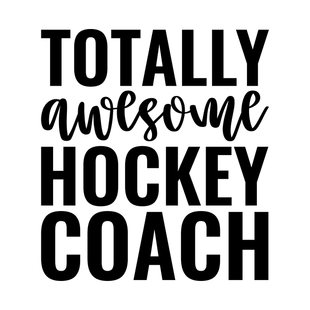 Totally Awesome Hockey Coach by Saimarts