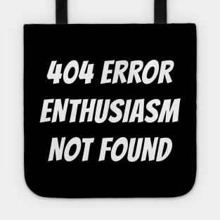 404 Error | Enthusiasm Not Found Tote