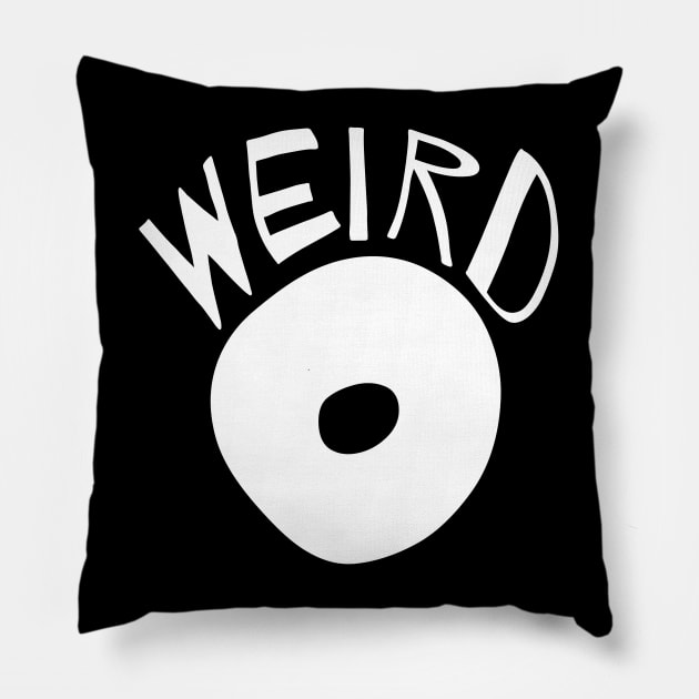 WEIRD O Pillow by TJWDraws