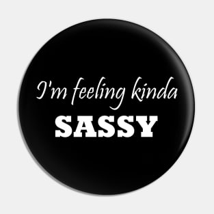 I'm feeling kinda sassy Pin
