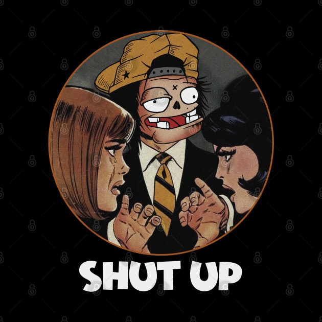 SHUT UP by antonimus