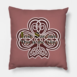 Irish Sarcasm 7 Pillow