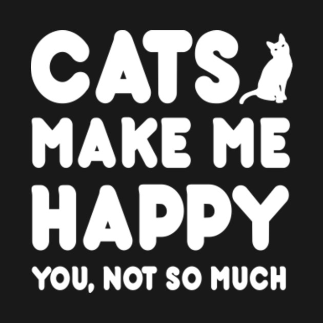 Cats Makes Me Happy You Not So Much T Cats Mug Teepublic