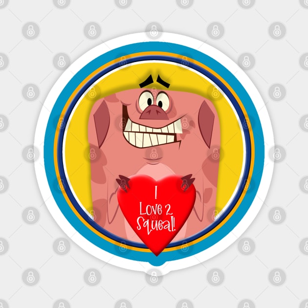 Squeal love pig Magnet by richhwalsh