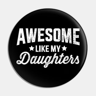 Awesome Like My Daughters For Dad Fathers Day And Birthday Pin