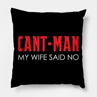 Cant-Man My Wife Said No Pillow