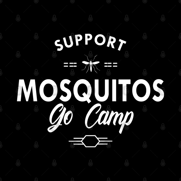 Camping - Support mosquitoes go camp by KC Happy Shop