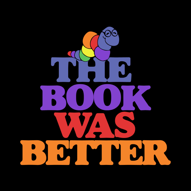 The book was better bookworm by bubbsnugg