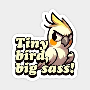 Tiny bird, big sass! Magnet