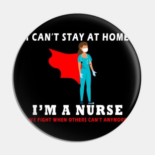 i can t stay at home i m a nurse funny Pin