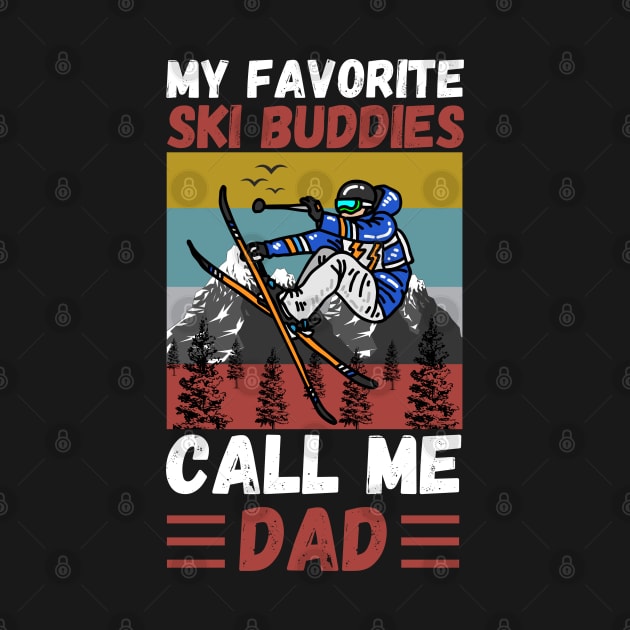 My Favorite Ski Buddies Call Me Dad, Ski Dad Father’s Day by JustBeSatisfied