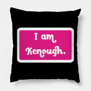 I Am Kenough Pillow