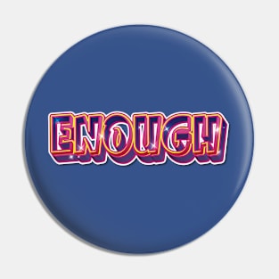 ENOUGH Pin