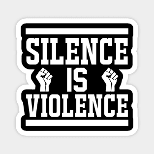 Silence Is Violence T Shirt For Women Men Magnet