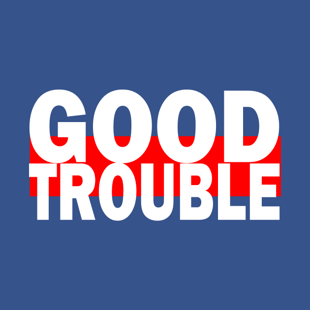 Good Trouble by IKAT