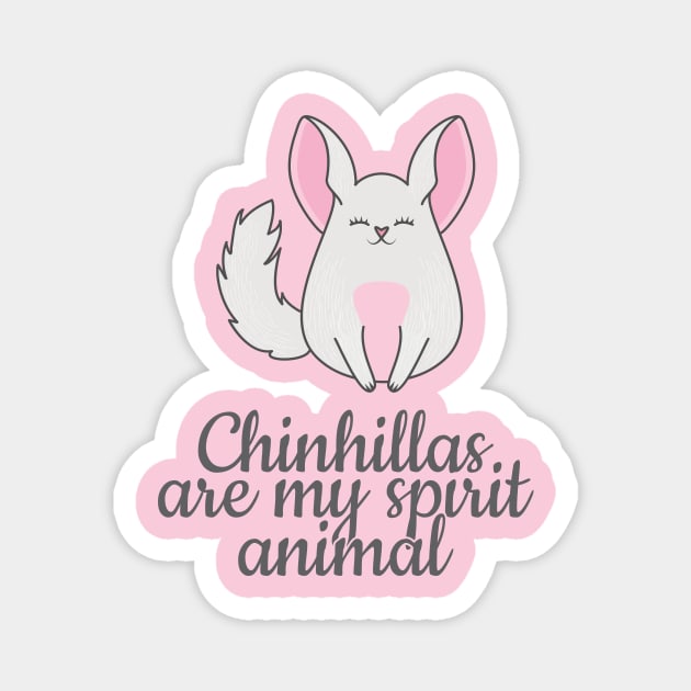 Chinchillas are my spirit animal Magnet by Crazy Collective