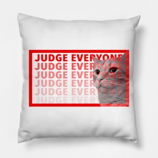 judge everyone cat Pillow