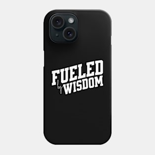 Fueled by Wisdom Phone Case