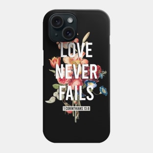 Love Never Fails Phone Case