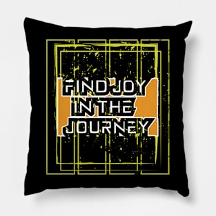 Find Joy In The Journey Pillow