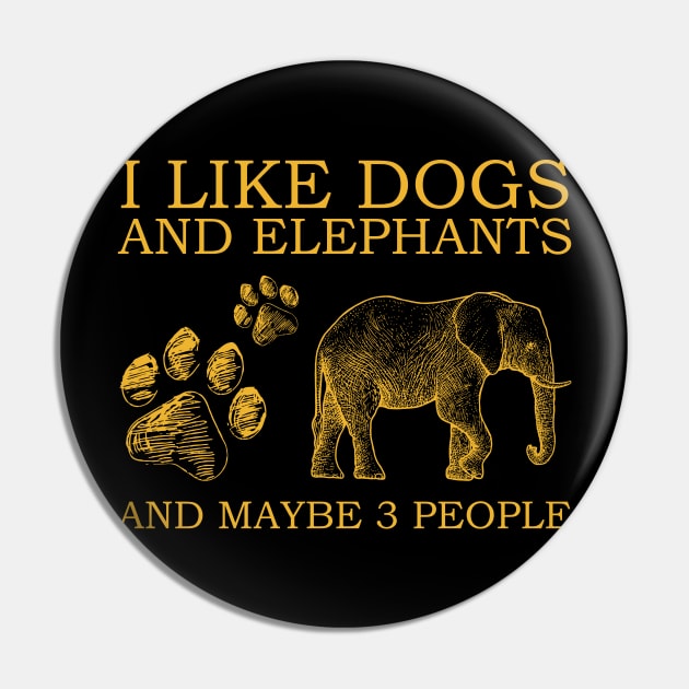 I Like Dogs And Elephants And Maybe 3 People Pin by Jenna Lyannion