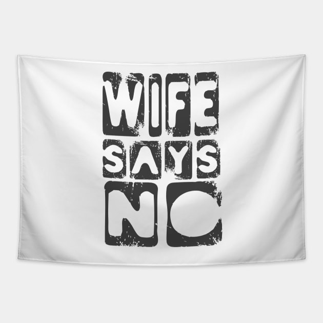 Wife Says No Meme Tapestry by PlanetMonkey