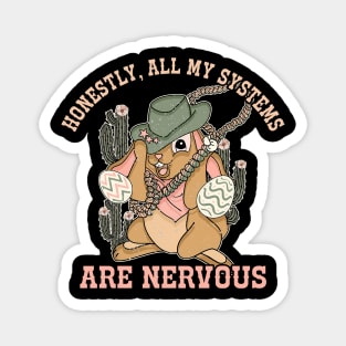 Honestly, All My Systems Are Nervous Easter Eggs Day Quote Magnet