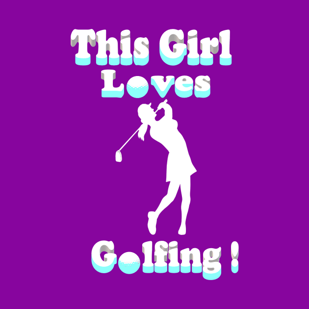 This Girl Loves Golf by KJKlassiks