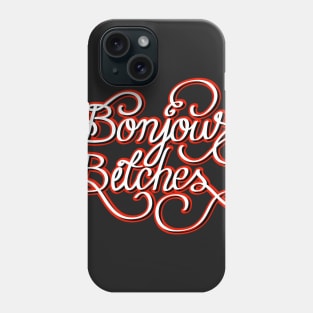 Bonjour bitches Phone Case