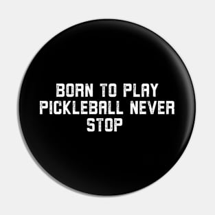 Born To Play Pickleball Pin