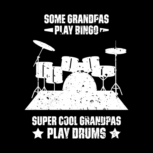 Some Grandpas Play Bingo Super Cool Grandpas Play Drums Funny Quote Distressed by udesign