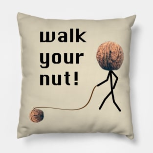 Walk your nut! Pillow