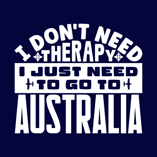 I don't need therapy, I just need to go to Australia by colorsplash