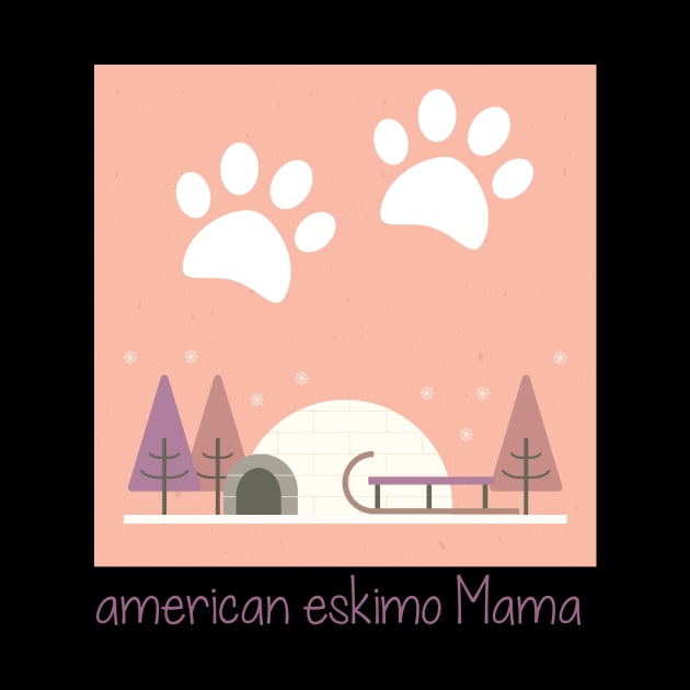 American Eskimo Mama Dog Lover, Gift Pet Lover, Gift For American Eskimo Dog Parent,  American Eskimo Life by wiixyou