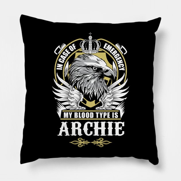 Archie Name T Shirt - In Case Of Emergency My Blood Type Is Archie Gift Item Pillow by AlyssiaAntonio7529