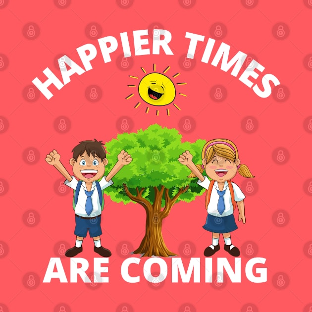 Happier times are coming by InspiredCreative