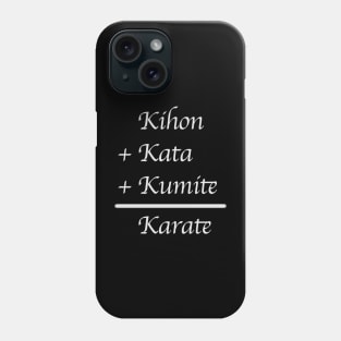 Kihon + Kata + Kumite = Karate (White Font) Phone Case