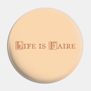 "Life is Faire" Pin