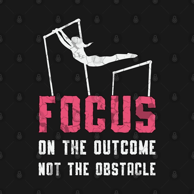 Gymnastics Focus On The Outcome Bars Beam Gymnast by T-Shirt.CONCEPTS