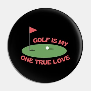 My one true love: Golf Pin